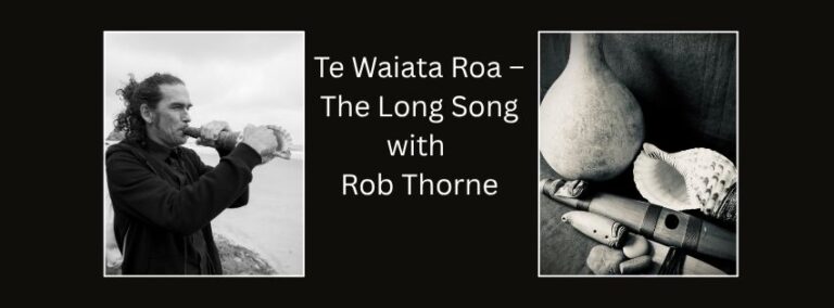 Te Waiata Roa – The Long Song with Rob Thorne FACEBOOK 768x284